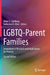 Lgbtq-Parent Families: Innovations in Research and Implications for Practice by Abbie E. Goldberg
