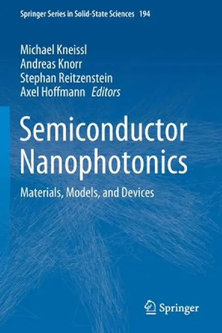 Semiconductor Nanophotonics: Materials, Models, and Devices by Michael Kneissl