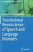 Translational Neuroscience of Speech and Language Disorders by Georgios P. D. Argyropoulos