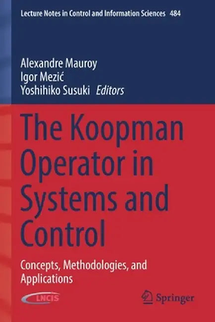 The Koopman Operator in Systems and Control: Concepts, Methodologies, and Applications by Alexandre Mauroy