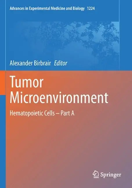 Tumor Microenvironment: Hematopoietic Cells - Part a by Alexander Birbrair