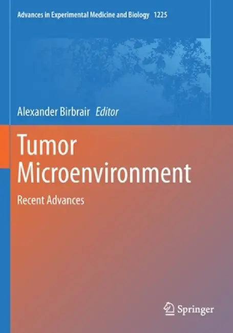 Tumor Microenvironment: Recent Advances by Alexander Birbrair