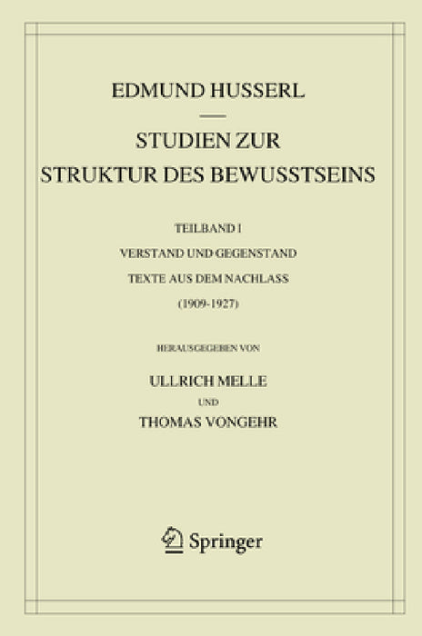Studien Zur Struktur Des Bewusstseins: Teilband I Verstand Und Gegenstand Texte Aus Dem Nachlass (1909-1927) by Edmund Husserl, Ullrich Melle, Thomas Vongehr