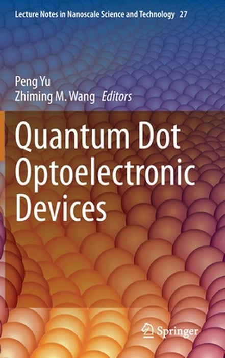 Quantum Dot Optoelectronic Devices by Peng Yu
