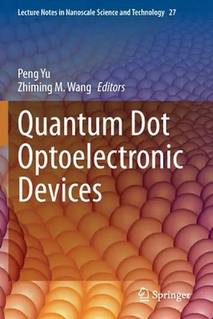 Quantum Dot Optoelectronic Devices by Peng Yu