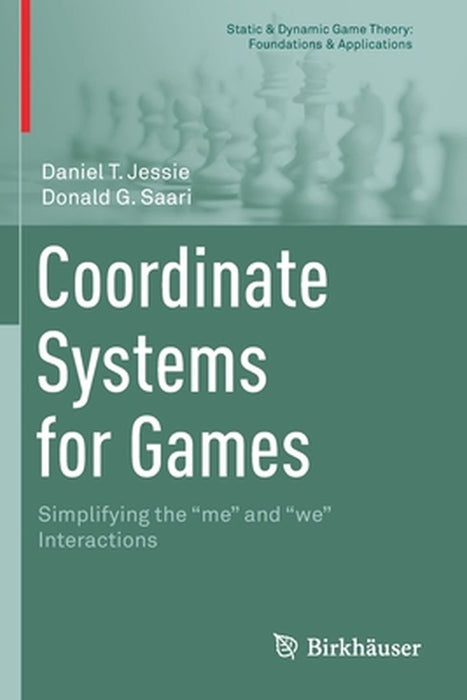 Coordinate Systems for Games: Simplifying the me and we Interactions by Daniel T. Jessie, Donald G. Saari
