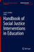 Handbook of Social Justice Interventions in Education by Carol A. Mullen