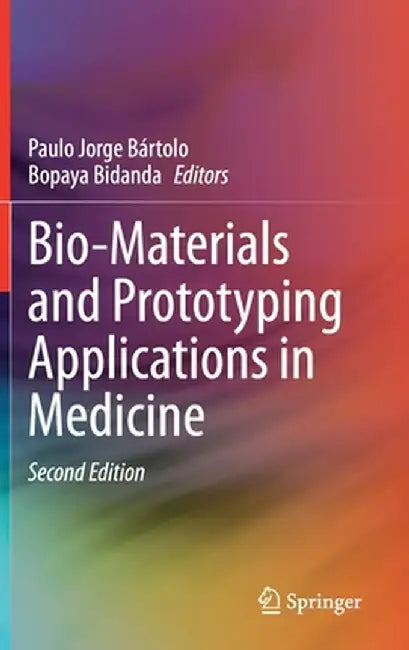 Bio-Materials and Prototyping Applications in Medicine by Paulo Jorge Bártolo