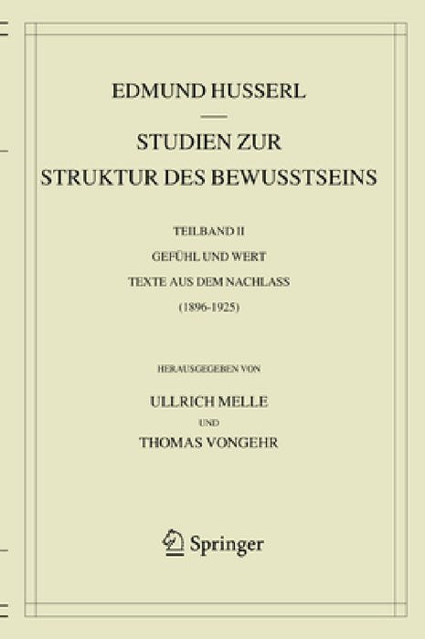 Studien Zur Struktur Des Bewusstseins: Teilband II Gefühl Und Wert Texte Aus Dem Nachlass (1896-1925) by Edmund Husserl, Ullrich Melle, Thomas Vongehr