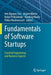 Fundamentals of Software Startups: Essential Engineering and Business Aspects by Anh Nguyen-Duc