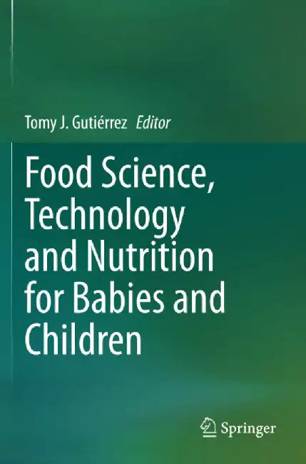 Food Science Technology and Nutrition for Babies and Children by Tomy J. Gutiérrez