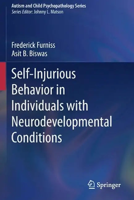 Self-Injurious Behavior in Individuals with Neurodevelopmental Conditions by Frederick Furniss