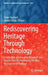 Rediscovering Heritage Through Technology: A Collection of Innovative Research Case Studies That Are Reworking the Way We Experience Heritage by Dylan Seychell