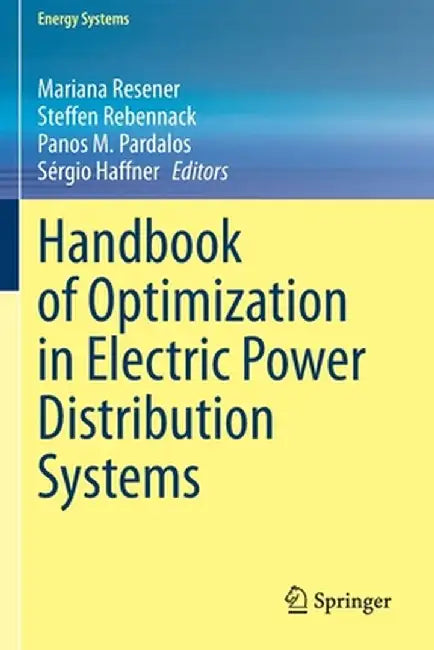 Handbook of Optimization in Electric Power Distribution Systems by Mariana Resener