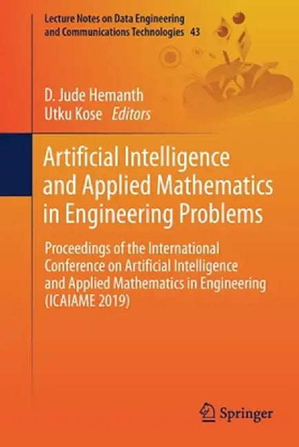 Artificial Intelligence and Applied Mathematics in Engineering Problems: Proceedings of the International Conference on Artificial Intelligence and Ap by D. Jude Hemanth