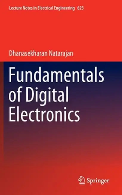 Fundamentals of Digital Electronics by Dhanasekharan Natarajan