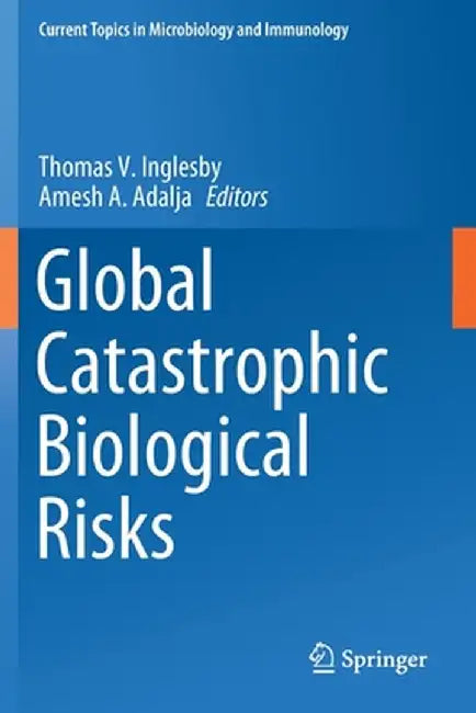 Global Catastrophic Biological Risks by Thomas V. Inglesby
