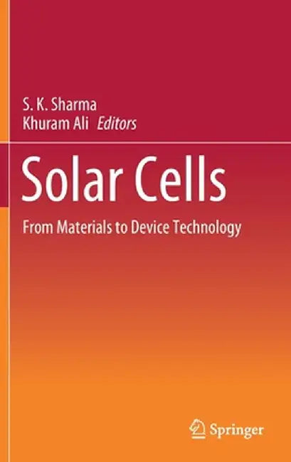 Solar Cells: From Materials to Device Technology by S. K. Sharma