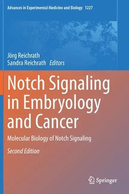Notch Signaling in Embryology and Cancer: Molecular Biology of Notch Signaling by Jörg Reichrath