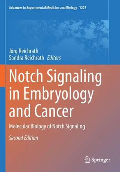 Notch Signaling in Embryology and Cancer: Molecular Biology of Notch Signaling by Jörg Reichrath