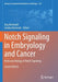 Notch Signaling in Embryology and Cancer: Molecular Biology of Notch Signaling by Jörg Reichrath
