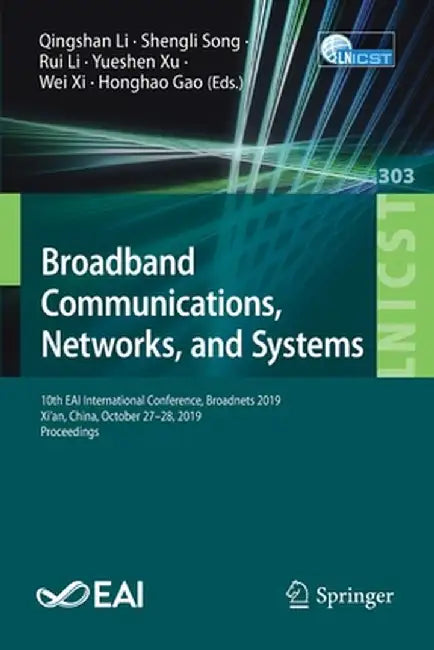 Broadband Communications, Networks, and Systems: 10th Eai International Conference, Broadnets 2019, Xi'an, China, October 27-28, 2019, Proceedings by Qingshan Li