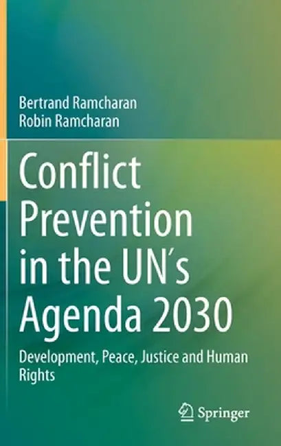 Conflict Prevention in the Un´s Agenda 2030: Development, Peace, Justice and Human Rights by Bertrand Ramcharan