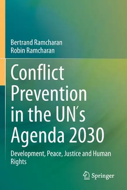 Conflict Prevention in the Un´s Agenda 2030: Development, Peace, Justice and Human Rights by Bertrand Ramcharan