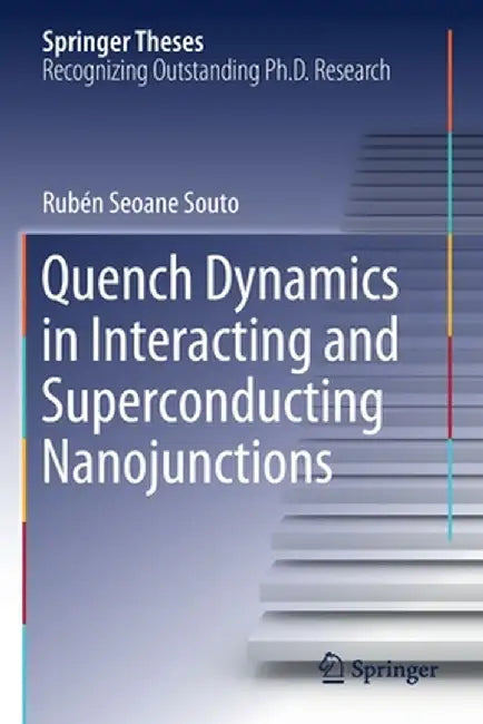 Quench Dynamics in Interacting and Superconducting Nanojunctions by Rubén Seoane Souto