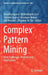 Complex Pattern Mining: New Challenges, Methods and Applications by Annalisa Appice