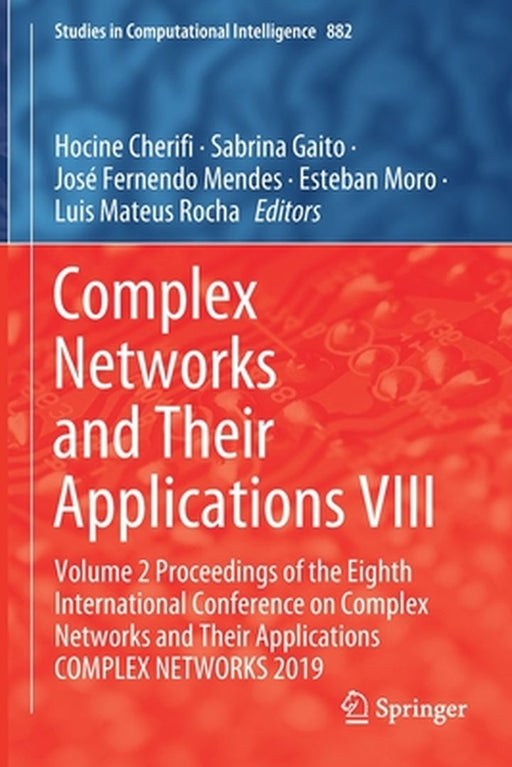 Complex Networks and Their Applications VIII: Volume 2 Proceedings of the Eighth International Conference on Complex Networks and Their Applications C by Hocine Cherifi