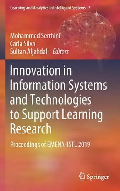 Innovation in Information Systems and Technologies to Support Learning Research: Proceedings of Emena-Istl 2019 by Mohammed Serrhini