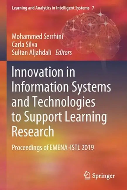 Innovation in Information Systems and Technologies to Support Learning Research: Proceedings of Emena-Istl 2019 by Mohammed Serrhini