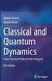 Classical and Quantum Dynamics: From Classical Paths to Path Integrals by Walter Dittrich