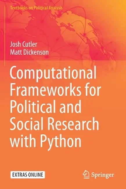 Computational Frameworks for Political and Social Research with Python by Josh Cutler