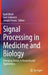 Signal Processing in Medicine and Biology: Emerging Trends in Research and Applications by Iyad Obeid, Ivan Selesnick, Joseph Picone