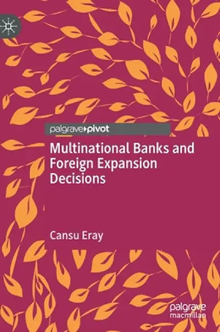 Multinational Banks and Foreign Expansion Decisions by Cansu Eray