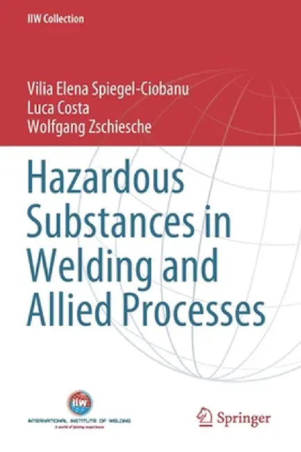 Hazardous Substances in Welding and Allied Processes by Vilia Elena Spiegel-Ciobanu