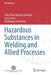 Hazardous Substances in Welding and Allied Processes by Vilia Elena Spiegel-Ciobanu
