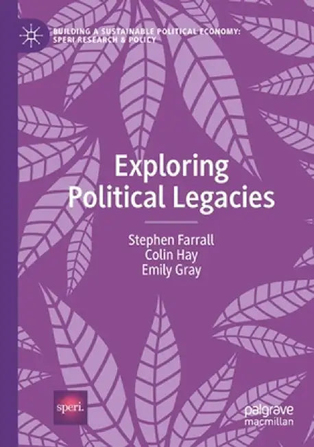 Exploring Political Legacies by Stephen Farrall