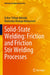 Solid-State Welding: Friction and Friction Stir Welding Processes by Esther Titilayo Akinlabi