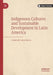 Indigenous Cultures and Sustainable Development in Latin America by Timothy MacNeill