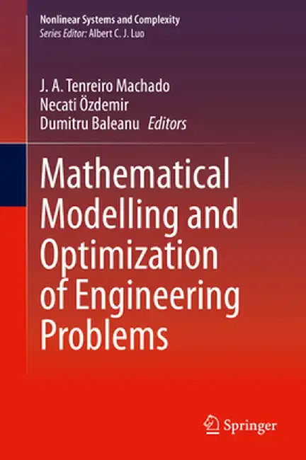 Mathematical Modelling and Optimization of Engineering Problems by J. A. Tenreiro Machado