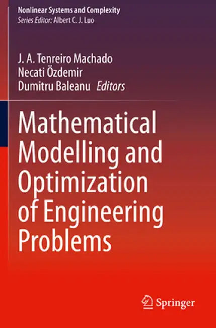 Mathematical Modelling and Optimization of Engineering Problems by J. A. Tenreiro Machado
