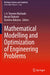 Mathematical Modelling and Optimization of Engineering Problems by J. A. Tenreiro Machado