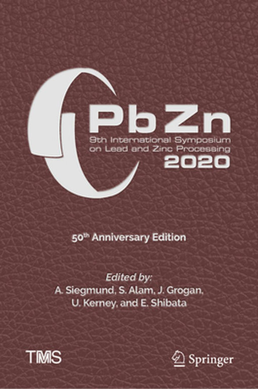 Pbzn 2020: 9th International Symposium on Lead and Zinc Processing by A. Siegmund