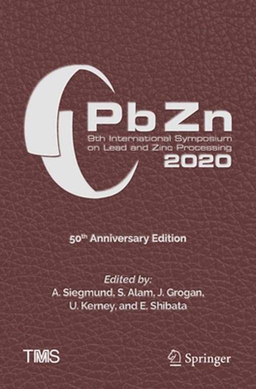 Pbzn 2020: 9th International Symposium on Lead and Zinc Processing by A. Siegmund