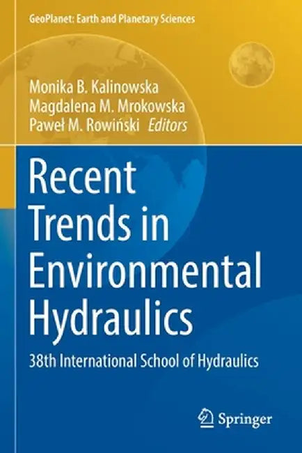 Recent Trends in Environmental Hydraulics: 38th International School of Hydraulics by Monika B. Kalinowska