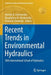 Recent Trends in Environmental Hydraulics: 38th International School of Hydraulics by Monika B. Kalinowska