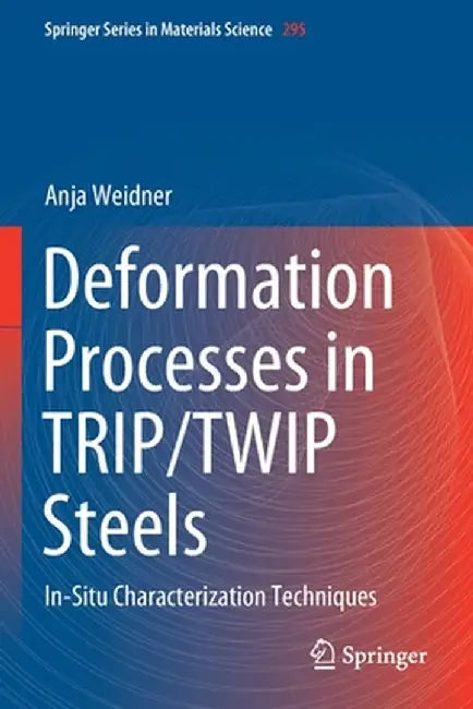 Deformation Processes in Trip/Twip Steels: In-Situ Characterization Techniques by Anja Weidner